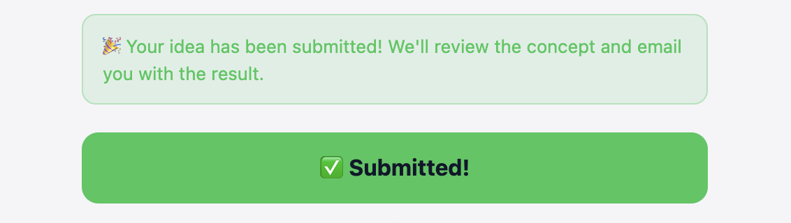 Browser confirmation immediately after submitting — "Your idea has been submitted! We'll review the concept and email you with the result" with a green "Submitted!" button.